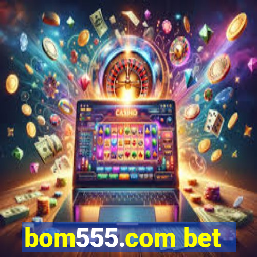 bom555.com bet